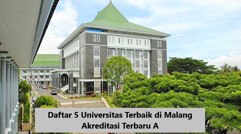 Daftar 5 Universitas Terbaik di Malang Akreditasi Terbaru A