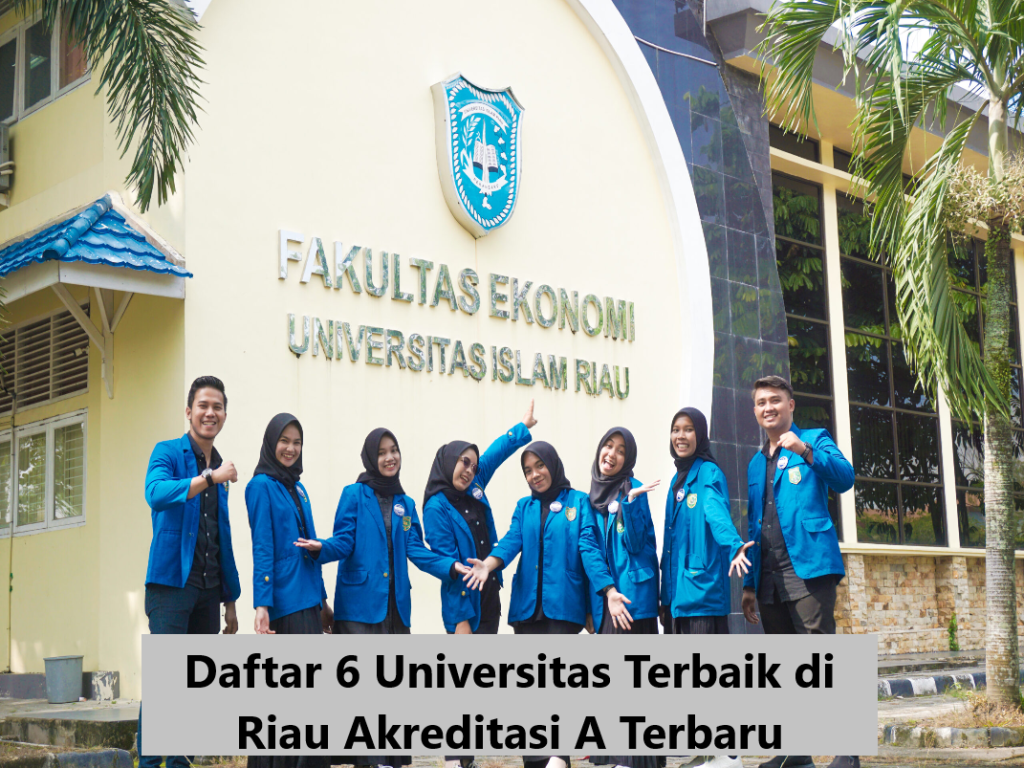 Daftar 6 Universitas Terbaik di Riau Akreditasi A Terbaru