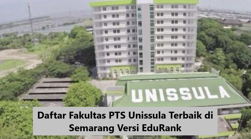 Daftar Fakultas PTS Unissula Terbaik di Semarang Versi EduRank